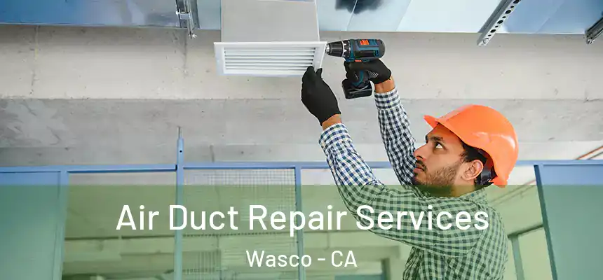  Air Duct Repair Services Wasco - CA