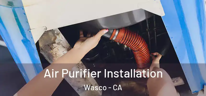  Air Purifier Installation Wasco - CA