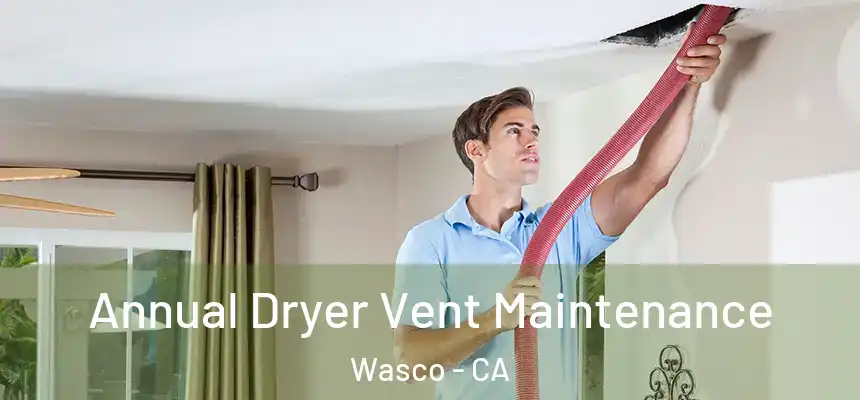  Annual Dryer Vent Maintenance Wasco - CA