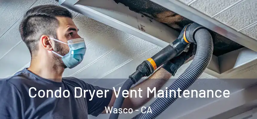  Condo Dryer Vent Maintenance Wasco - CA