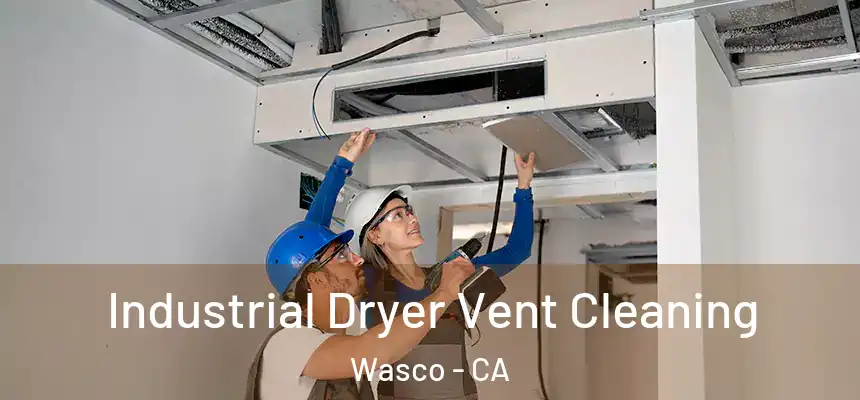  Industrial Dryer Vent Cleaning Wasco - CA