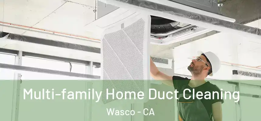  Multi-family Home Duct Cleaning Wasco - CA