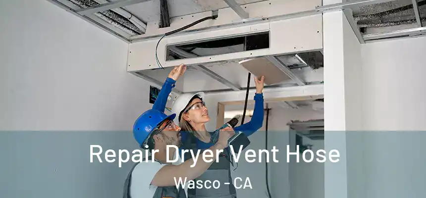  Repair Dryer Vent Hose Wasco - CA