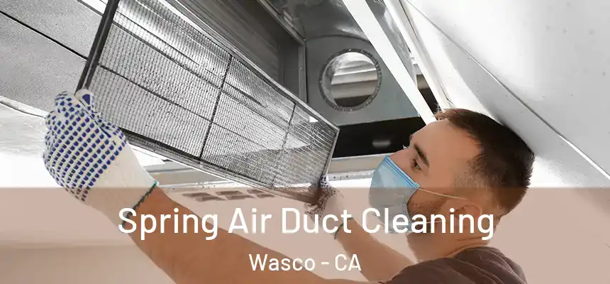  Spring Air Duct Cleaning Wasco - CA