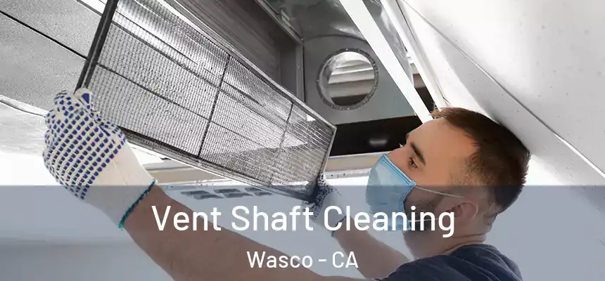  Vent Shaft Cleaning Wasco - CA